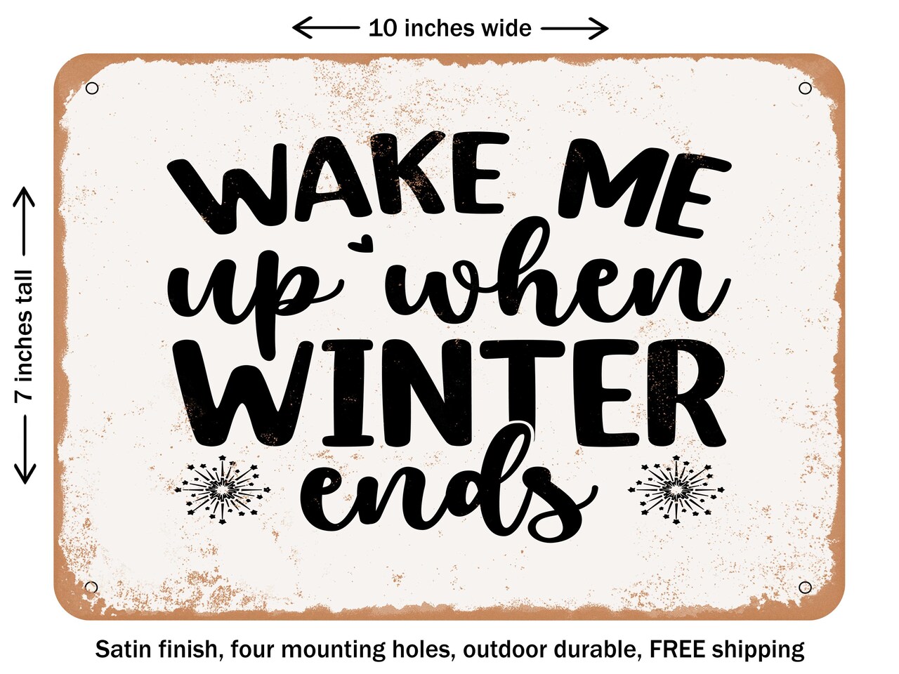 DECORATIVE METAL SIGN - Wake Me Up When Winter Ends - Vintage Rusty Look